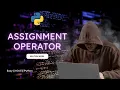 Assignment Operator Operators in Python Python for Beginners Python Full Course