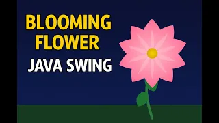 Blooming Flower Animation in Java Swing Creative Coding Project