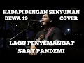 Download Lagu DEWA 19 - HADAPI DENGAN SENYUMAN (LIVE) ACOUSTIC COVER BY IBRANI PANDEAN