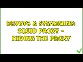 DevOps SysAdmins Squid Proxy - Hiding the proxy
