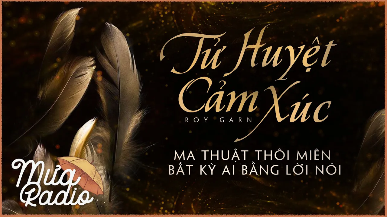 Outline Video Tử Huyệt Cảm Xúc (Dịch Độc Quyền: LÊ TRUNG) - Sức Mạnh Thôi Miên Của Lời Nói - Mưa Radio