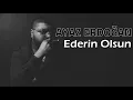 Ayaz Erdoğan - Ederin Olsun ( İlk Bizde )