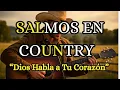 Lagu Salmos en Versión Country: Dios Habla a Tu Corazón