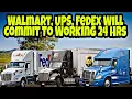 Walmart UPS FedEx Commit To Working 24 Hr A Day What Does That Mean For Their Drivers