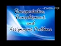 Transportation Transshipment and Assignment Porblems