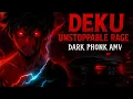 Download Lagu 🔥 UNSTOPPABLE DEKU (DARK PHONK AMV) 🔥