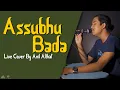Download Lagu #33 Asshubhu Bada | Live Cover By Anil Althaf [MONODIE]