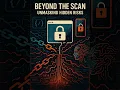 Beyond the Scan Unmasking Hidden Risks and Unfixed Flaws in the Age of AI