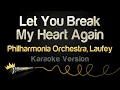 Download Lagu Philharmonia Orchestra, Laufey - Let You Break My Heart Again (Karaoke Version)