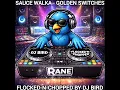 Sauce Walka - Golden Switches (Flocked-N-Chopped By Dj Bird)