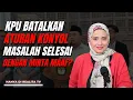 Download Lagu KPU BATALKAN ATURAN KONYOL, MASALAH SELESAI DENGAN MINTA MAAF?