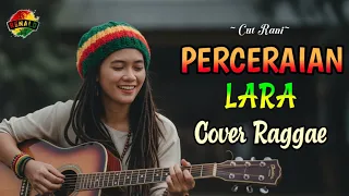 cut rani perceraian lara raggae version cover trending cover music raggae 