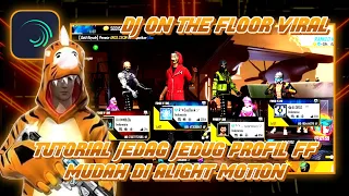 Download TUTORIAL CARA EDIT JEDAG JEDUG PROFIL FF - DJ ON THE FLOOR MP3