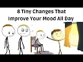 8 Tiny Changes That Improve Your Mood All Day