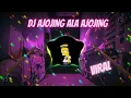Download Lagu DJ TIKTOK TERBARU 2023 - DJ AJOJING ALA ALA AJOJING REMIX FULL BASS JEDAG JEDUG