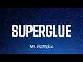 MIA RODRIGUEZ - SUPERGLUE ( LYRICS )
