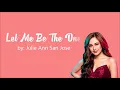 Let Me Be The One - Julie Anne San Jose | Lyric Video