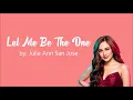 Download Lagu Let Me Be The One - Julie Anne San Jose | Lyric Video