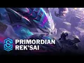 Primordian Rek Sai Skin Spotlight - League of Legends