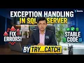 Exception Handling in SQL Server TRY CATCH Explained with Practical Examples-Part-13