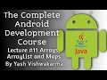 Lecture 11 - Arrays Lists and Maps The Complete Android Development Course Yash Vishwakarma