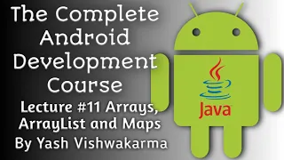 Lecture 11 - Arrays Lists and Maps The Complete Android Development Course Yash Vishwakarma
