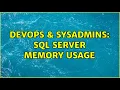 DevOps SysAdmins SQL server memory usage