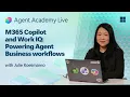 M365 Copilot and Work IQ Powering Agent Business workflows