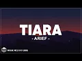 Arief - Tiara (Lirik Lagu)
