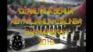 Download DJ AKU MILIK SEMUA AISYAH,JAMILAH,DALINDA,DAN MAIMUNAH 2018 MP3