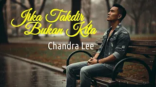 jika takdir bukan kita chandra lee official video 