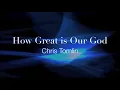 Chris Tomlin - How great is our God lyrics