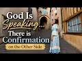 God Is Speaking There is Confirmation on the Other Side