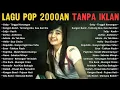 Lagu Lagu Pop Indonesia 2000an Paling Hits Sepanjang Masa | Full Album Tanpa Iklan #lagupop2000an