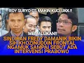 SINDIRAN FREDY DAMANIK BIKIN SIH KHOZINUDDIN FRONTAL NGAMUK SAMPAI SEBUT ADA INTERVENSI PRABOWO 