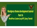 Wordpress theme development tutorial Part-16 - WordPress Custom Loop WP