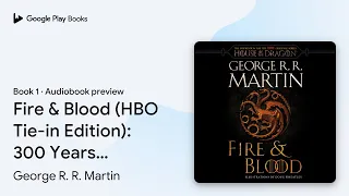 Download Fire \u0026 Blood (HBO Tie-in Edition): 300 Years… by George R. R. Martin · Audiobook preview MP3