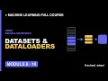 M8L10 PyTorch Datasets DataLoaders Explained Machine Learning free course