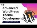 Advanced WordPress Theme Development Wordpress theme development course Directory Structure
