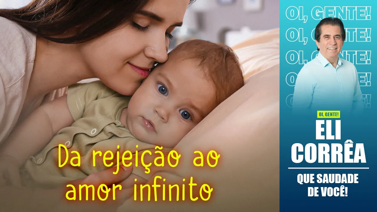 Da rejeição ao amor infinito | Eli Corrêa Oficial |
