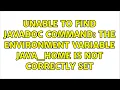 Unable to find javadoc command The environment variable JAVA - HOME is not correctly set