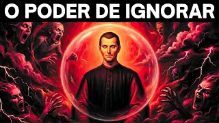 A Arte de Ignorar as Pessoas — A Psicologia Sombria de Maquiavel