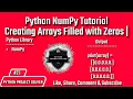Python NumPy Tutorial Creating Arrays Filled with Zeros Python Project Solver