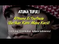 Download Lagu Atuna Tufuli (Atouna Toufoule) Lirik dan Terjemahan Bahasa Indonesia
