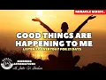 Download Lagu Good things are happening to me | morning affirmations [10 Minutes Magic! Listen to for 21 days!]