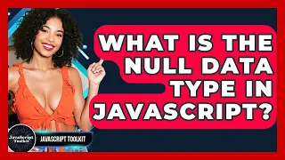 What Is The Null Data Type In JavaScript - JavaScript Toolkit