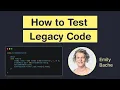 How to Test Legacy Code Emily Bache