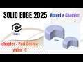 How to Use Round and Chamfer in Solid Edge 2025 Ordered Tutorial Step-by-Step Guide