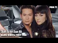 Lagu PBN 73 | Bằng Kiều \u0026 Thủy Tiên - Quên Đi Hết Đam Mê