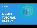 NumPy Tutorial Part - 2 Numpy Python Tutorial Numpy Tutorial Python Training Simplilearn